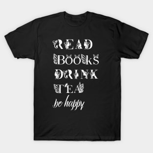 read books drink tea be happy T-Shirt